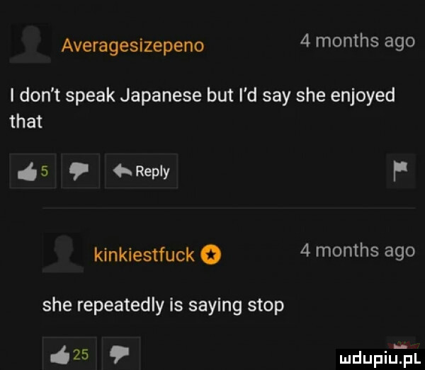 averagesizepeno   months ago i don t steak japanese but i d say sie enjoyed trat ń   repry f kinkiestfuck o   months ago sie repeatedly is saling stop    mdupiuhrpl