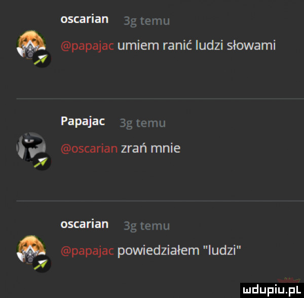 oscarian w papajac umiem ranić iudzi sławami papajac m m oscarian zrań mnie oscarian adm papajac powiedziałem udoi