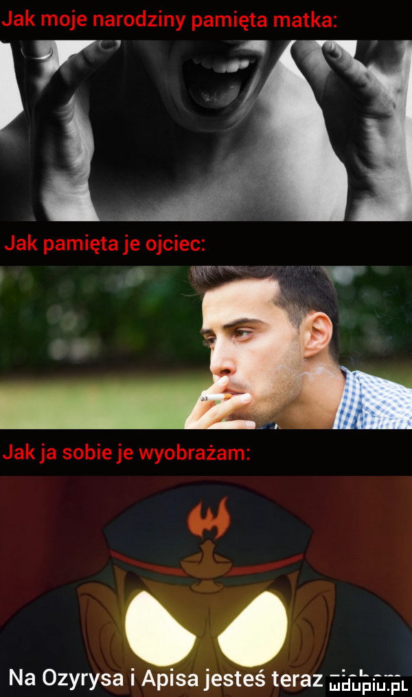 jak moje narodziny pamięta matka i i jak pamięta je ojciec jak ja sobieje wyobrażam m to na ozyrysa i apisa jesteś teraz eelełtęl