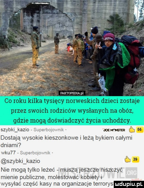 faktopedia pl szybki kazio jody wer dostają wysokie kieszonkowe i leżą bykiem całymi dniami wku   szybki kazio nie mogą tylko lezec musząjeszcze niszczyć mienie publiczne molestować kobiety i wysylac częsc kasy na organizacje terrorys