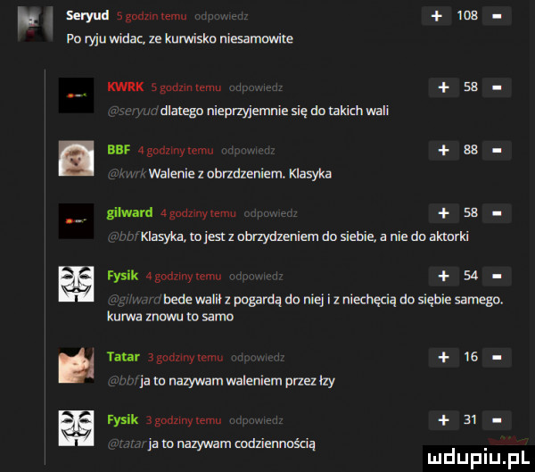seryud bgudzintemu ma po y-u ma ze kurwisko nisamnwite kark sgudzinlemu sa dianegp nieprzyjemnie się da takim wali a nas agodzmyiemu sa waleviezobrzdteniem klasyka gilwavd dgndunylemu sa klasyka mial obrzydzeniem dn siecią nie doakxnrki. fysik   godlmy mm    w bede waniu pogardą do nie i z niechęcią do siebie samego. kurwa memu to samo nur lgnuzmylcmu    ja w nazywam waleniem przez izy fysik a gndzmy w ell ia m nazywam codzienlmścią