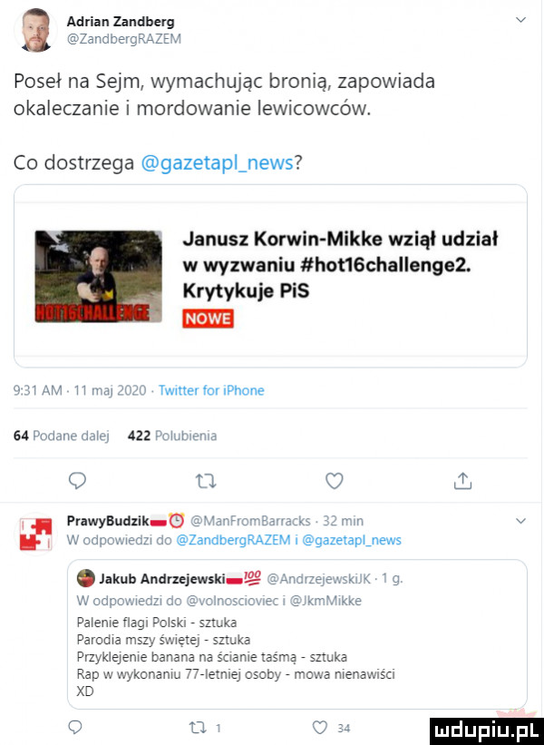 adrian zandberg v zandnergrazev poseł na sejm wymachując bronią zapowiada okaleczenie i mordowanie iewicowców. co dostrzega gazetaanews janusz korwin mikre wziął udzial w wyzwaniu hot lschallengez. krytykuje pis. h m    um fw twmenol iphone    mam dam az   h z n q ii o l m inybudzik g   ulv ac my v w odpomeczw co zanabeigrazem i gazelaanews jakub andrzejewski e w odpamemzw    x g v j kde pa eee ﬂag po sh sztuka paroma mszy snem sztuka przykxąeme banana na mame adma szmkz rap w w konanm     mm osoby mowa menawlścl xd o d o