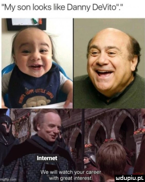 my son looks hme danny devito f we wnii welch your carrer mqfhpcom wuth great mterest internet