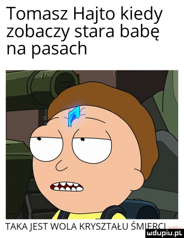 tomasz hajto kiedy zobaczy stara babę na pasach z o takajest wola kryształu śm