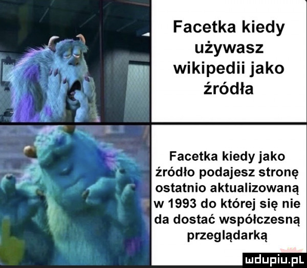 facetka kiedy używasz w wikipediijako źródła facetka kiedy jako źródło podajesz stronę ostatnio aktualizowaną w      do której się nie da dostać współczesną przeglądarką