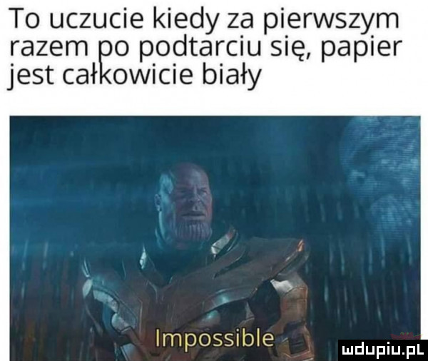 to uczucie kiedy za pierwszym razem ęo podtarciu się papier jest ceł owicie biały. i a i x a