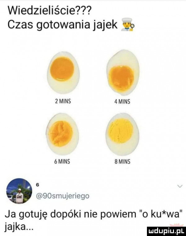 wiedzieliście czas gotowaniajajek   żmins   mans b mans   mans g   qosmujeriego ja gotuję dopóki nie powiem o ku wa jajka