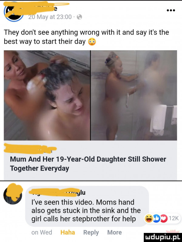 f. p g ju may at    od they don t sie anything wrong with it and say it s tee best wdy to start their dcy mam and her    vear ocd daughter stall shower together everyday. qu i ve scen tais video mods hond anso gees słuck in tee siak and tee gill calls her stepbrother for help  z on wed re i more