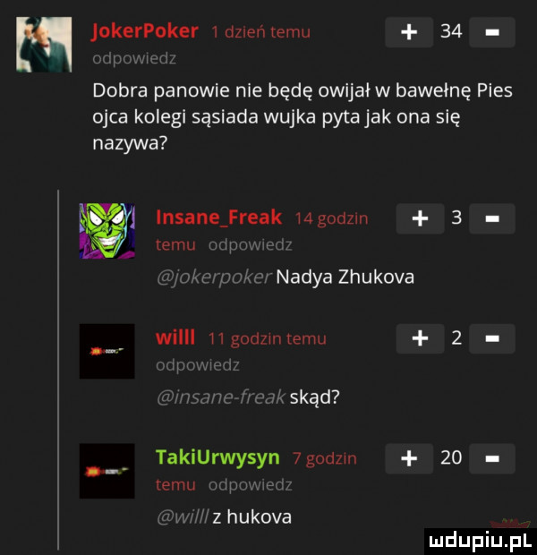 jokerpoker dz eremu    dobra panowie nie będę owijałw bawełnę pies ojca kolegi sąsiada wujka pyta jak ona się nazywa insane freak mgodzm   temu w w ma mev nagya zhukova willl chdzmtemu   w skąd takiurwysyn  gad m    temu sz hukowa