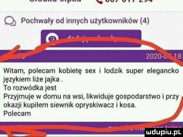 vu v u   q pochwały od innych użytkowników   l witam polecam kobietę sex i lodzik super elegancko językiem liże jajka. to rozwódka jest przyjmuje w domu na wsi. likwiduje gospodarstwo i przy okazji kupilem siewnik opryskiwacz kosa. polecam w