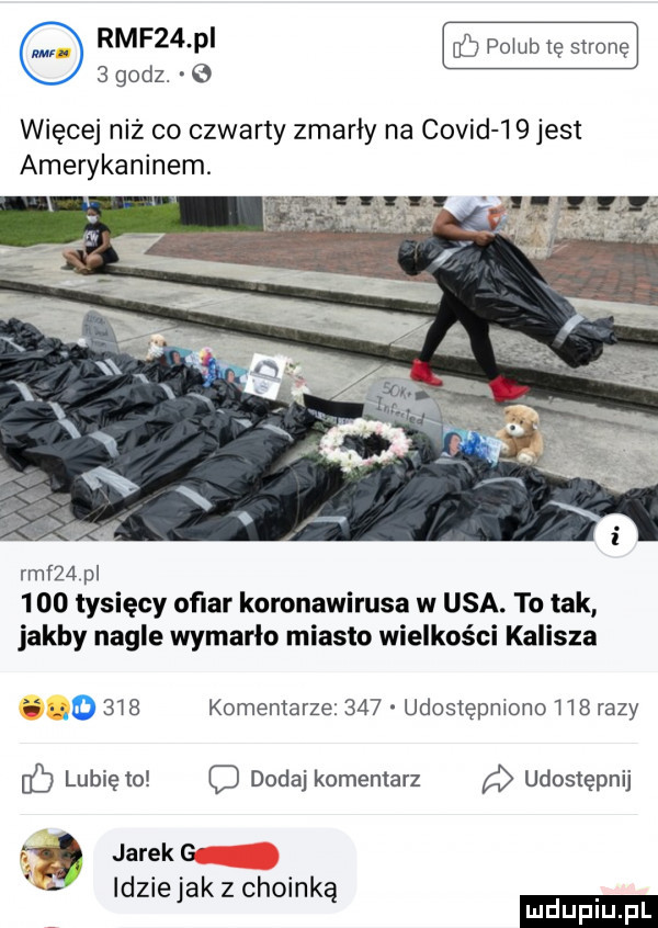 godz.   więcej niż co czwarty zmarły na covid     jest amerykaninem. rmf   pl     tysięcy ofiar koronawirusa w usa. to tak jakby nagle wymarłe miasto wielkości kalisza i u.     komentarze     udostępmono    razy lubię to dodaj komentarz udostępnij jarek g idziejak z choinką