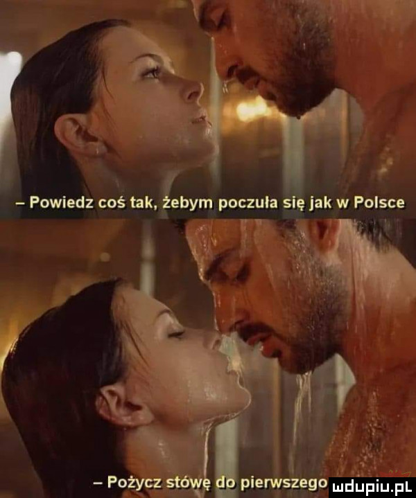 powiedz coś tak ebim. poczuła się jak w polsce yr a   pożycz stad pierwszego wapiupl