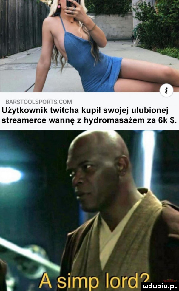 w v użytkownik twitcha kupił swojej ulubionej streamerce wannę z hydromasażem za  k