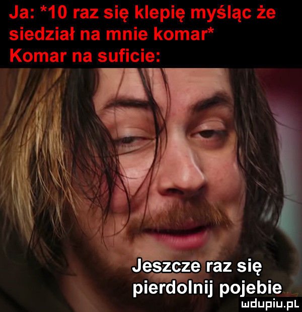 w j eszcz e az s ię plerdolnu poleble