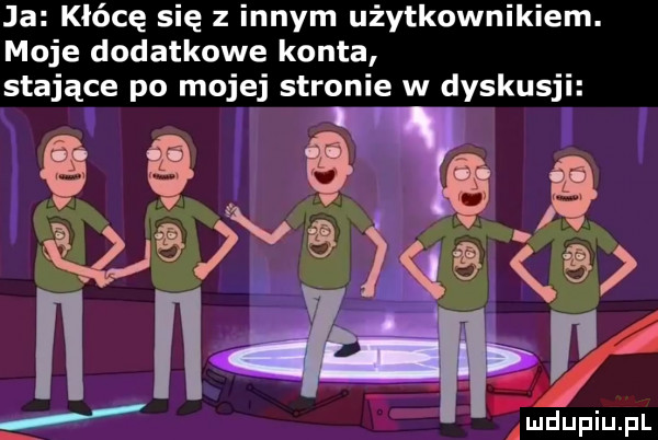 ja kłócę się z innym użytkownikiem. moje dodatkowe konta stające po mojej stronie w dyskusji