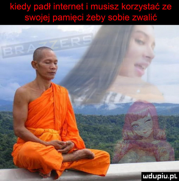 kiedy padł internet i musisz korzystać ze swojej pamięci żeby sobie zwalić