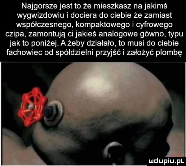najgorsze jest to że mieszkasz na jakimś wygwizdowiu i dociera do ciebie że zamiast współczesnego kompaktowego i cyfrowego czipa zamontują ci jakieś analogowe gówno typu jak to poniżej. ażeby działało to musi do ciebie fachowiec od spółdzielni przyjść i założyć plombę