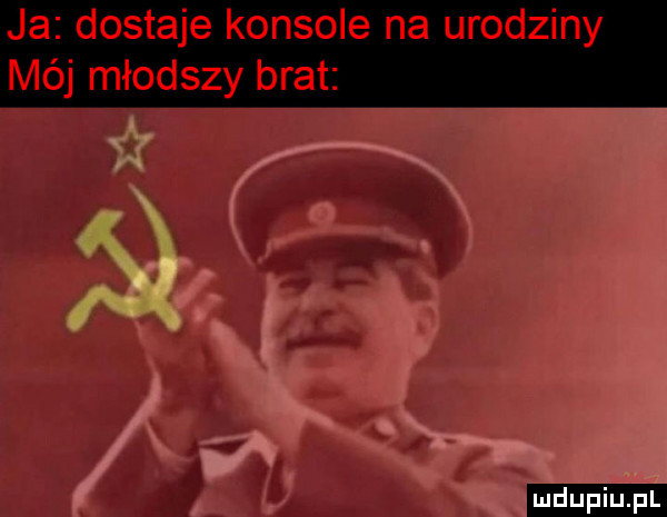 ja dostaje konsole na urodziny mój młodszy brat ludu iu. l