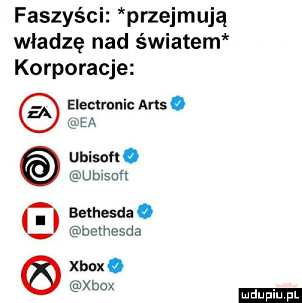 faszyści przejmują władzę nad światem korporacje electronic ares o ea ubisoft o ubisoft. bethesda   bethesda xbox   x bmx ludu iu. l