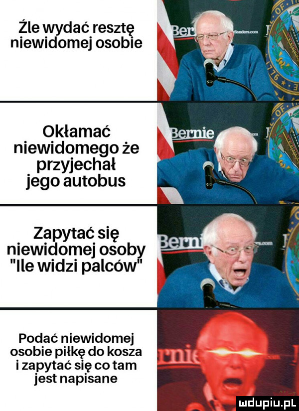 żre wydać resztę niewidomej osobie okłamać niewidomego że przyjechał jego autobus zapytać się niewidomej osoby ile widzi palców podać niewidomej osobie piłkę do kosza i zapytać się co tam jest napisane