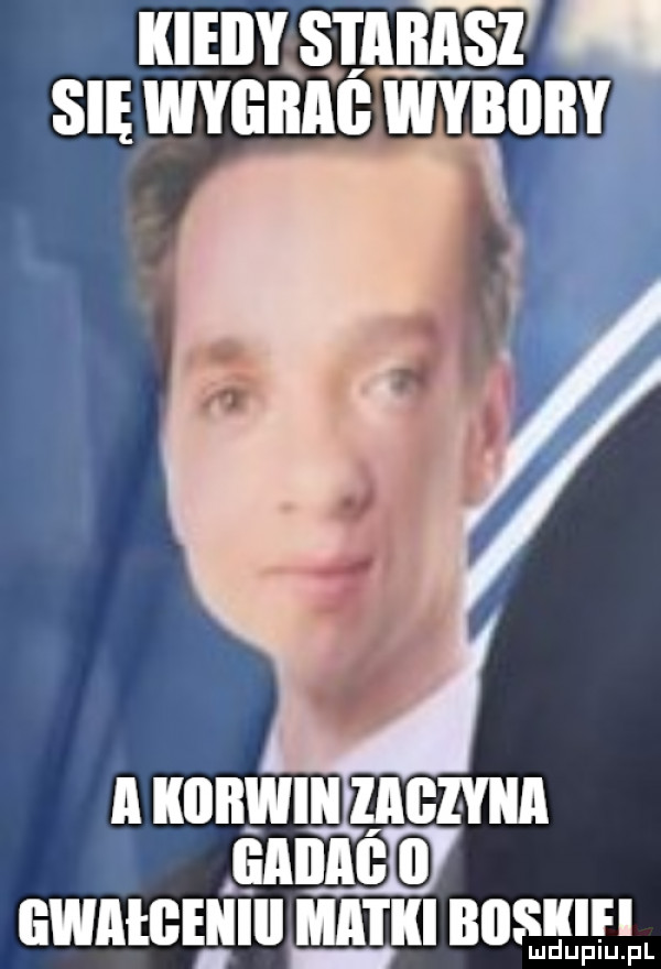 kieiiy siaiias z się wygbaś wyblliiy a kiiiiwiii zagiyiia smęci gwałgeiiiii mach biisiiuihfl