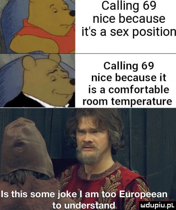 calling    nice because it s a sex positio calling    nice because it is a comfortable rwom temperature is tais some jole i am tao europeean to understand mdupiu p
