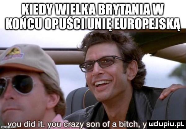 mu ddd it. yoﬁ erazxson of a bitch y