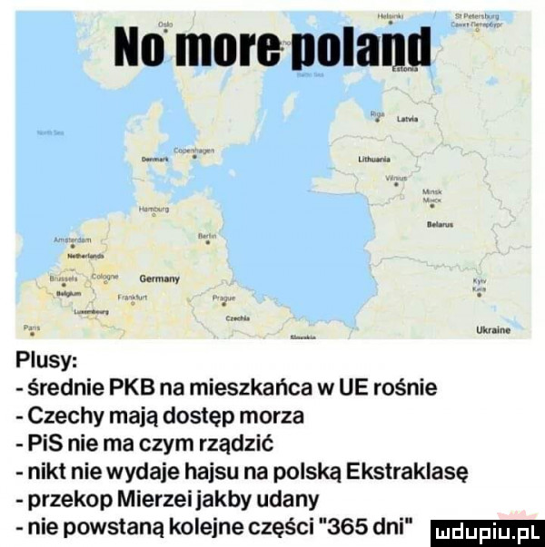 o more mailu plusy średnie pkb na mieszkańca w ue rośnie czechy mają dostęp morza pis nie ma czym rządzić nikt nie wydaje hajsu na polską ekstraklasę przekop mierzeijakby udany nie powstaną kolejne części     dni