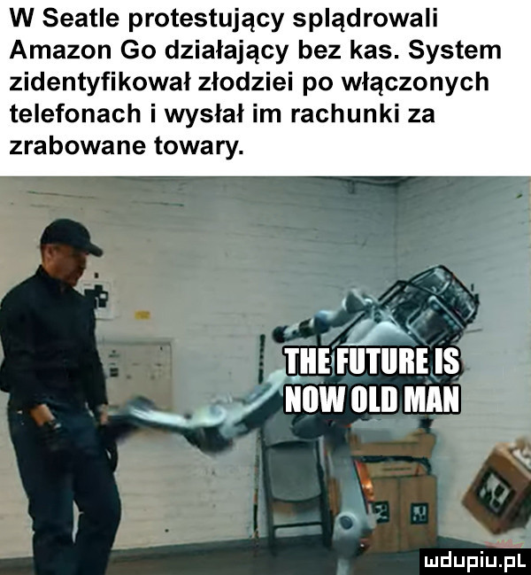 w searle protestujący splądrowali amazon go działający bez kas. system zidentyfikowal złodziei po włączonych telefonach i wyslal im rachunki za zrabowane towary. icie fai i iibe is i niiw illll man mdupiulful