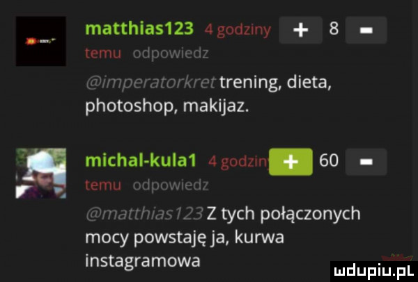 matthias    dgodzmy   temu wwf xﬂ wvuwanwe trening dieta photoshop makijaz. mlchal kula    godom    emu w mev ax  . hz tych połączonych mocy powstajęja kanna instagramowa