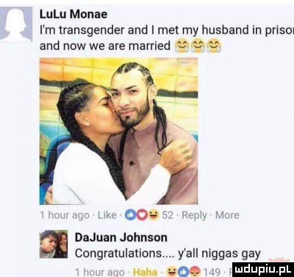 lulu monie i m transgender and i met my husband in priam and now we are married j j hmm w ebc oo   ropny mme dajuan johnson congratulations. y all niggas gay oq mo mm n w