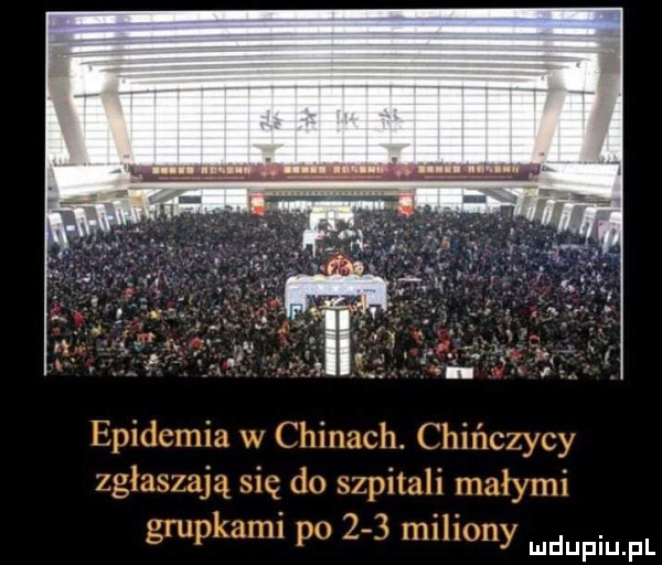 epidumizx w chinach. chińczycy zgłusy x do szpitali malymi grupkami po     miliony ludupiu f