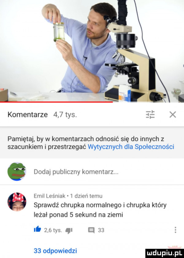 komentarze     tys.     x pamiętaj by w komentarzach odnosić się do innych z szacunkiem i przestrzegać wytycznych dla społeczności dodaj publiczny komentarz. sprawdź chrupka normalnego i chrupka który ieżai ponad   sekund na ziemi emu lesiak   dzuen temu ii z blys ql el       odpowiedzi