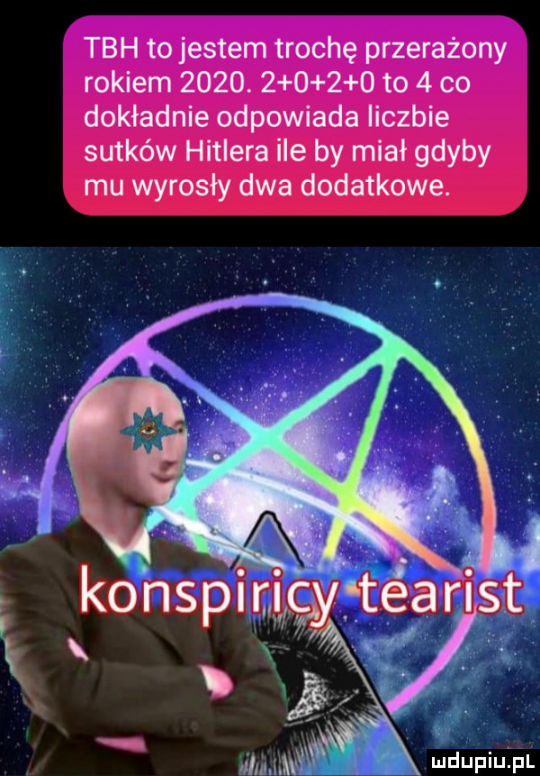 tkh to jestem trochę przerażony rokiem     .         to   co dokładnie odpowiada liczbie sutków hitlera ile by miał gdyby mu wyrosły dwa dodatkowe