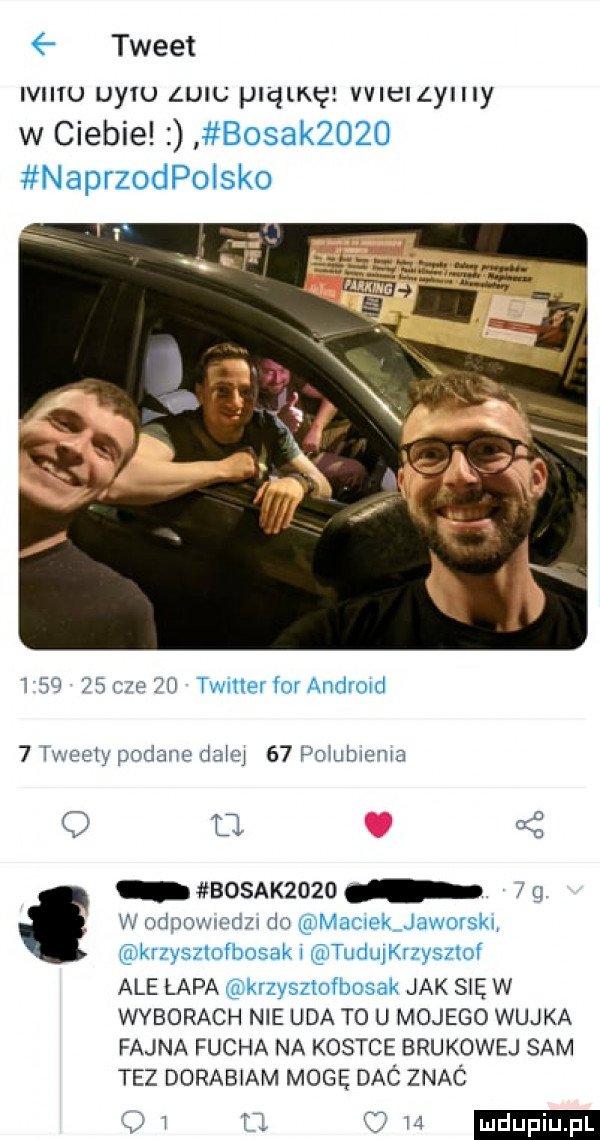 tweet iviitu uy lu luau qulkę vvicilyiiiy w ciebie bosak     naprzodpolsko i w    we td twmerfor android   ivmcty podane da ej    pc ubxrjma q u   w odpowxrżdzn du macveljaworskl krzysziofbosak i tudupkrzysztof ale lapa krzyszwfbosak jak s ę w wyborach nie uda to u mojego wujka fajna fucha na kostce brukowej sam tez dorabiam mogę dac znac śśbosakzożo g