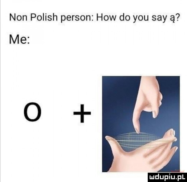 non polish person hiw do y-u say ą me ludu iu. l