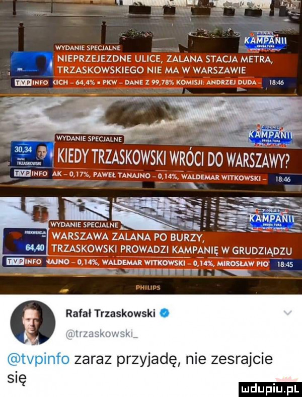 wvmms specjalne nieprzejezdne ulice zalana stacja metra. trzaskowskiego nie ma w warszawie wo cn a e. paw nm z wan mms mam mm lea wvmmz svecaalnk w m kiedy trzaskowski wróci do warszawy i neo ak   m pawełyanajno   i  waldemar witkowski   mam specjal uda       trzaskowski prowadzi kampanię w grudziądzu udo mo.   v w   wii magma wrrxowsnu nux mwmw mo ta    r m zaraz przyjadę nie zesrajcie