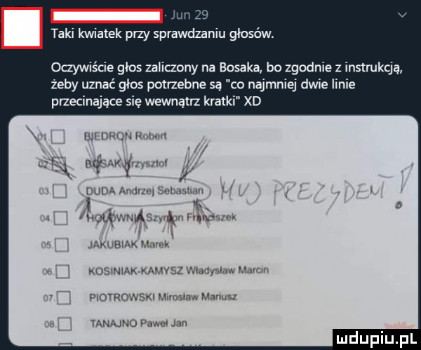 taki kwiatek przy sprawdzaniu głosów. anwiście głos zaliczony na bosaka bo zgodnie nstrukcją żeby uznać glos pmrzebne są co najmniej dwie lime przecinające się wewnątrz kratki xd lu mu u m. a ą m in wim irgulxai. abakankami łam wjhą ąumś w mxmmx u mmm m wow wiew u mmm vw w       mmm mwmw mm mu
