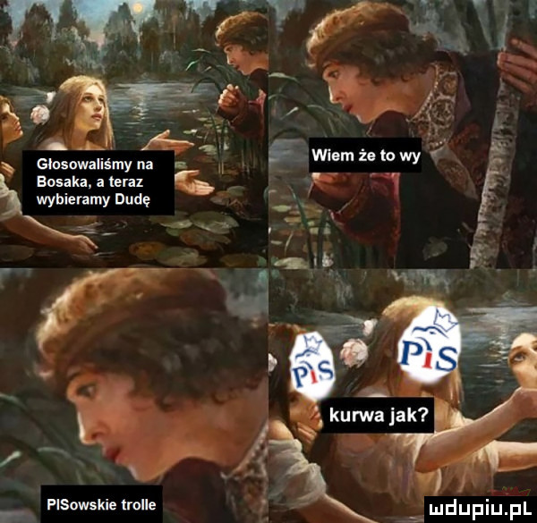 głosowaliśmy na bosaka. a teraz wybieramy dudę edt ś. v pasawskie lille mdﬁpiupl