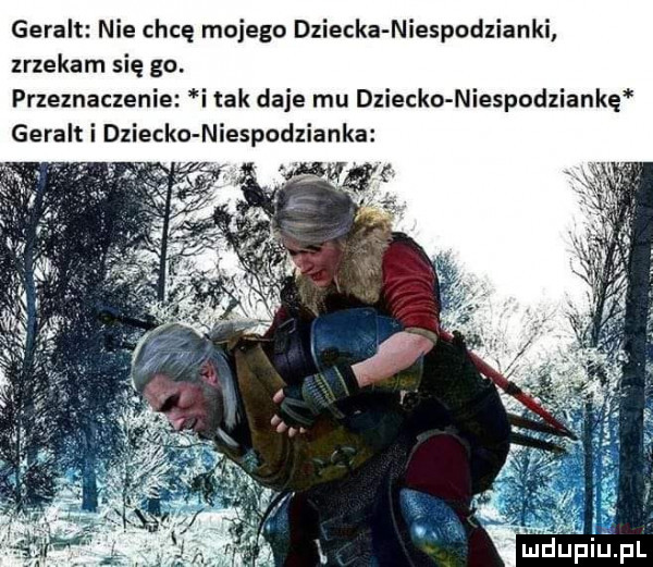 geralt nie chcę mojego dziecka niespodzianki zrzekam się go. przeznaczenie i tak daje mu dziecko niespodziankę geralt i dziecko niespodzianka