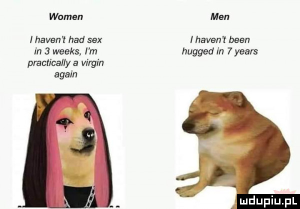 wojen men haden t hdd sex i haden t bean in   weeks i m hugged in   yeats practically a virgin alain