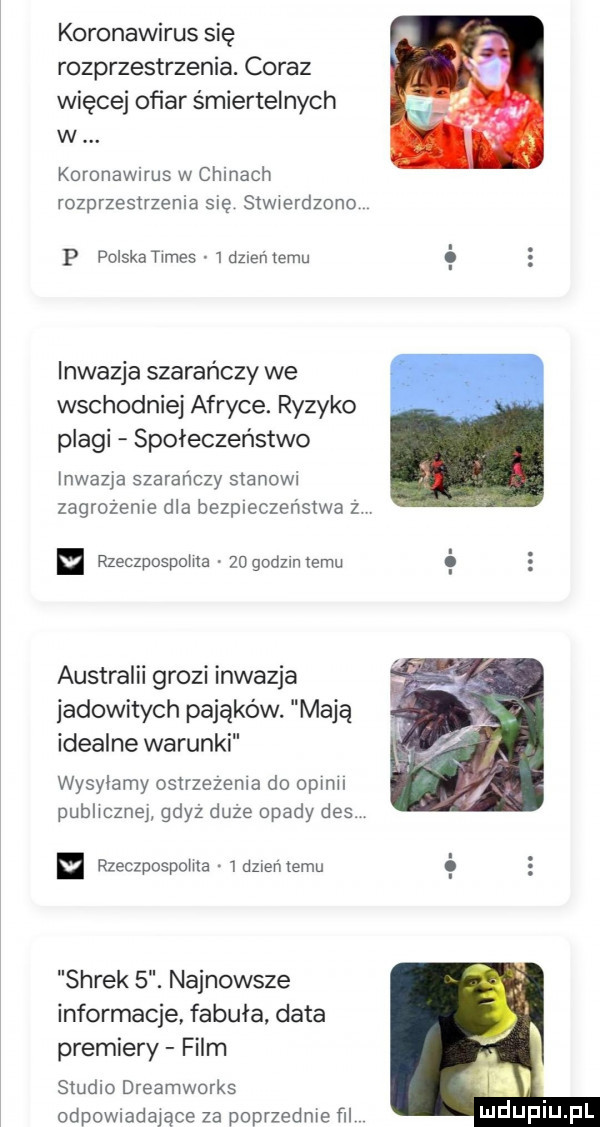 koronawirus się rozprzestrzenia. coraz więcej ofiar śmiertelnych w koronawirus w cumach rozprzestrzenia się stwierdzono p polska times   duleń temu inwazja szarańczy we wschodniej afryce. ryzyko plagi społeczeństwo inwazja szarańczy stanowi zagrozenie dla bezpieczeństwa z rzeczpospolita zu godzlnlemu australii grozi inwazja jadowitych pająków. mają idealne warunki wysylamy ostrzezenia do osmu publicznej gdyz duze opady des. rzeczpospolita   duleń temu shrek  . najnowsze informacje fabula data premiery film studio dreamworks odpowiadające za poprzednie ﬁl