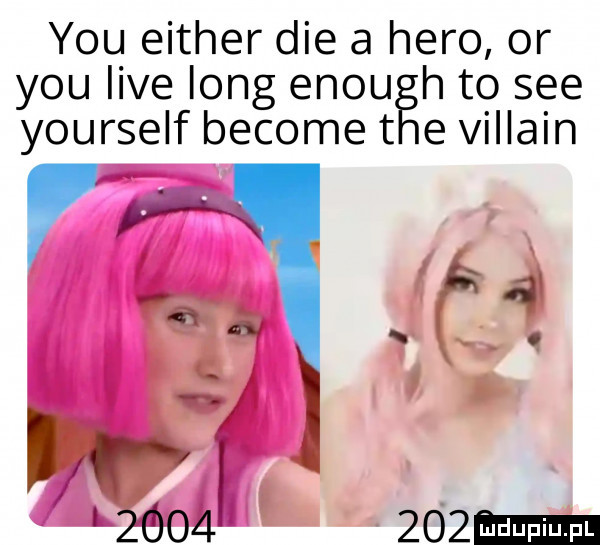 yoq either dce a hero or y-u live long enbu h to sie yourself become t e villain