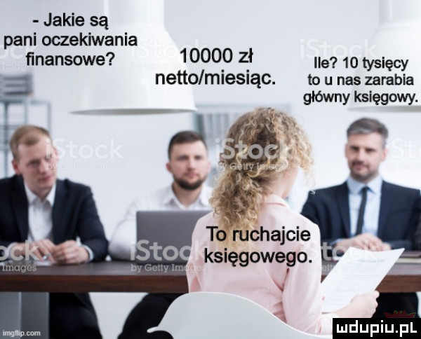 jakie są pani oczekiwania finansowe          ile    tysięcy netto mlesnąc. to u nas zarabia główny księgowy. a to ruchajcie to księgowego. pn. im