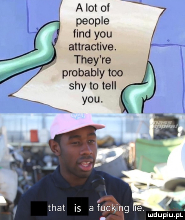 a lot of k people fond y-u attractive. they re probably tao say to tell y-u. i o trat is afucking le. mduplu pl