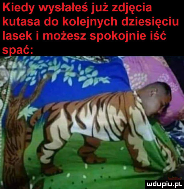 kiedy wysłałeś już zdjęcia kutasa do kolejnych dziesięciu lasek i możesz spokojnie iść