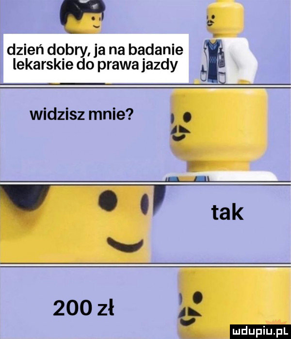 na dzień dobry ja na badanie lekarskie do prawa jazdy aj widzisz mnie. abakankami e. tak v     zł v ludu iu. l