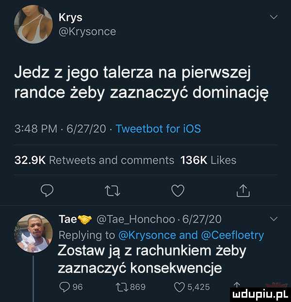 krys v krysonce jedz złego talerza na pierwszej randce żeby zaznaczyć dominację      pm         tweetbot for ios     k retweets and comments    k limes   u i tee tee honchoo         v a replying to krysonce and ceefloetry zostaw ją z rachunkiem żeby zaznaczyć konsekwencje