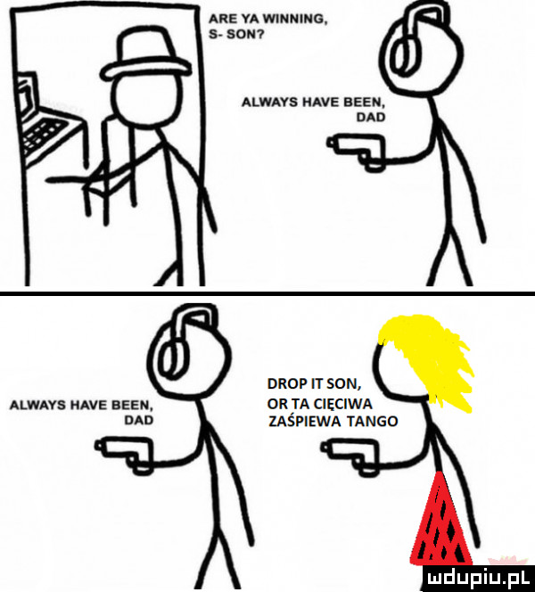 are u winning s som alwavs hace bean. ddd drop itson always hace aden. or ta cieciwa ddd śpiewa tango