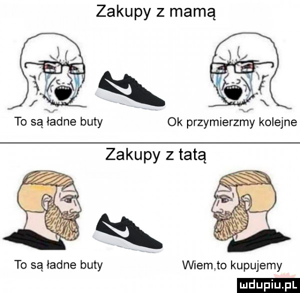 zakupy z mamą to są ładne buty ok przymierzmy kolejne zakupy z tatą to są ładne buty wiern to kupujemy